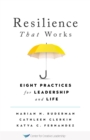 Image for Resilience That Works: Eight Practices for Leadership and Life