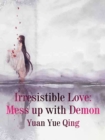 Image for Irresistible Love: Mess up with Demon