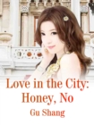 Image for Love in the City: Honey, No