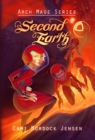 Image for Second Earth : A YA Fantasy Adventure to the Planet&#39;s Core