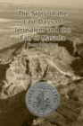 Image for The Story of the Last Days of Jerusalem and the Fall of Masada