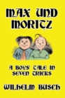 Image for Max und Moritz : A Boys&#39; Tale in Seven Tricks