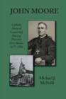 Image for John Moore : Catholic Pastoral Leadership During Florida&#39;s First Boom 1877-1901