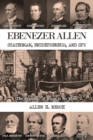 Image for Ebenezer Allen - Statesman, Entrepreneur, And Spy