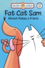 Image for Fat Cat Sam Almost Makes A Friend