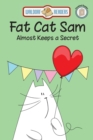 Image for Fat Cat Sam Almost Keeps a Secret