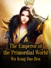 Image for Emperor of the Primordial World