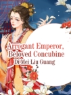 Image for Arrogant Emperor, Beloved Concubine