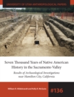 Image for Seven thousand years of Native American history in the Sacramento Valley: results of archaeological excavations near Hamilton City, California