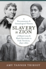 Image for Slavery in Zion: A Documentary and Genealogical History of Black Lives and Black Servitude in Utah Territory, 1847-1862