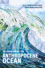 Image for Re-Envisioning the Anthropocene Ocean