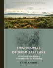 Image for First Peoples of Great Salt Lake : A Cultural Landscape from Nevada to Wyoming