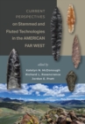 Image for Current Perspectives on Stemmed and Fluted Technologies in the American Far West