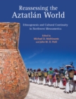Image for Reassessing the Aztatlan World : Ethnogenesis and Cultural Continuity in Northwest Mesoamerica