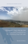 Image for Framing the Problem : Causes and Consequences of a Shrinking Great Salt Lake