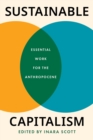 Image for Sustainable Capitalism : Essential Work for the Anthropocene