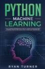 Image for Python Machine Learning : The Ultimate Intermediate Guide to Learn Python Machine Learning Step by Step Using Scikit-learn and Tensorflow