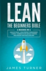 Image for Lean : The Beginners Bible - 4 books in 1 - Lean Six Sigma + Agile Project Management + Scrum + Kanban to Get Quickly Started and Master your Skills on Lean