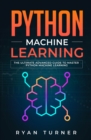 Image for Python Machine Learning : The Ultimate Advanced Guide to Master Python Machine Learning