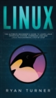 Image for Linux : The Ultimate Beginner&#39;s Guide to Learn Linux Operating System, Command Line and Linux Programming Step by Step