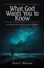 Image for What God Wants You to Know: An In Depth Look at Jesus from Genesis to Revelation