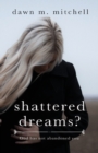 Image for Shattered Dreams?