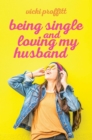 Image for Being Single and Loving My Husband