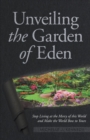 Image for Unveiling the Garden of Eden: Stop Living at the Mercy of this World and Make the World Bow to Yours