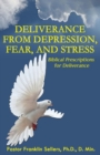Image for Deliverance from Depression, Fear, and Stress: Biblical Prescriptions for Deliverance