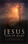 Image for Jesus, Son of Mary: A Palestinian&#39;s Journey from the Crescent to the Cross
