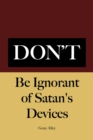 Image for Don&#39;t Be Ignorant of Satan&#39;s Devices