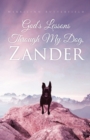Image for God&#39;s Lessons Through My Dog, Zander