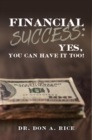 Image for Financial Success: Yes, You Can Have It Too!: Yes, You Can