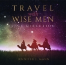 Image for Travel with Wise Men, Seek Direction
