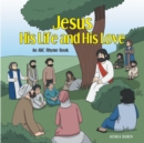 Image for Jesus, His Life and His Love: An ABC Rhyme Book