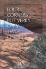 Image for Four Corners but Verily Only Two Choices