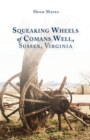 Image for Squeaking Wheels of Comans Well, Sussex, Virginia