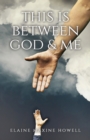 Image for This is Between God and Me
