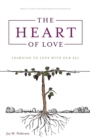 Image for The Heart of Love : Learning to Love With Our All