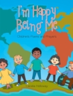 Image for I&#39;m Happy Being Me: Children&#39;s Poems and Prayers