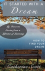 Image for It Started with a Dream : How to Find Your Dream