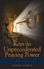 Image for Keys to Unprecedented Praying Power