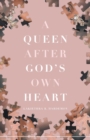 Image for A Queen after God&#39;s Own Heart