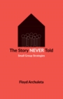 Image for Story Never Told: Small Group Strategies