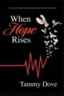 Image for When Hope Rises: A True Story of Death, Unwavering Faith, and Victorious Resurrection