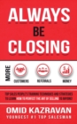 Image for Always Be Closing : Top Sales People&#39;s Training Techniques and Strategies to Learn How to Perfect the Art of Selling to Anyone in Order to Get More Customers, Receive More Referrals and Earn More Mone
