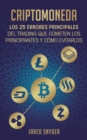 Image for Criptomoneda : Los 25 Errores Principales Del Trading Que Cometen Los Principiantes Y C?mo Evitarlos