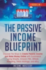 Image for The Passive Income Blueprint : 4 Books in 1: Discover the Ways to Create Passive Income and Make Money Online with Ecommerce using Shopify, Amazon FBA, Affiliate Marketing, Retail Arbitrage, and eBay