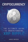Image for Cryptocurrency : The Ultimate Guide to Understanding XRP Ripple