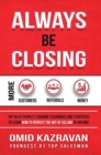 Image for Always Be Closing : Top Sales People&#39;s Training Techniques and Strategies to Learn How to Perfect the Art of Selling to Anyone in Order to Get More Customers, Receive More Referrals and Earn More Mone